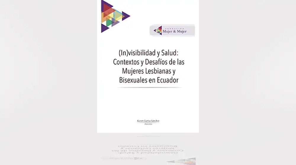 (In)visibilidad y Salud: Contextos y Desafíos de las Mujeres Lesbianas y Bisexuales en Ecuador 