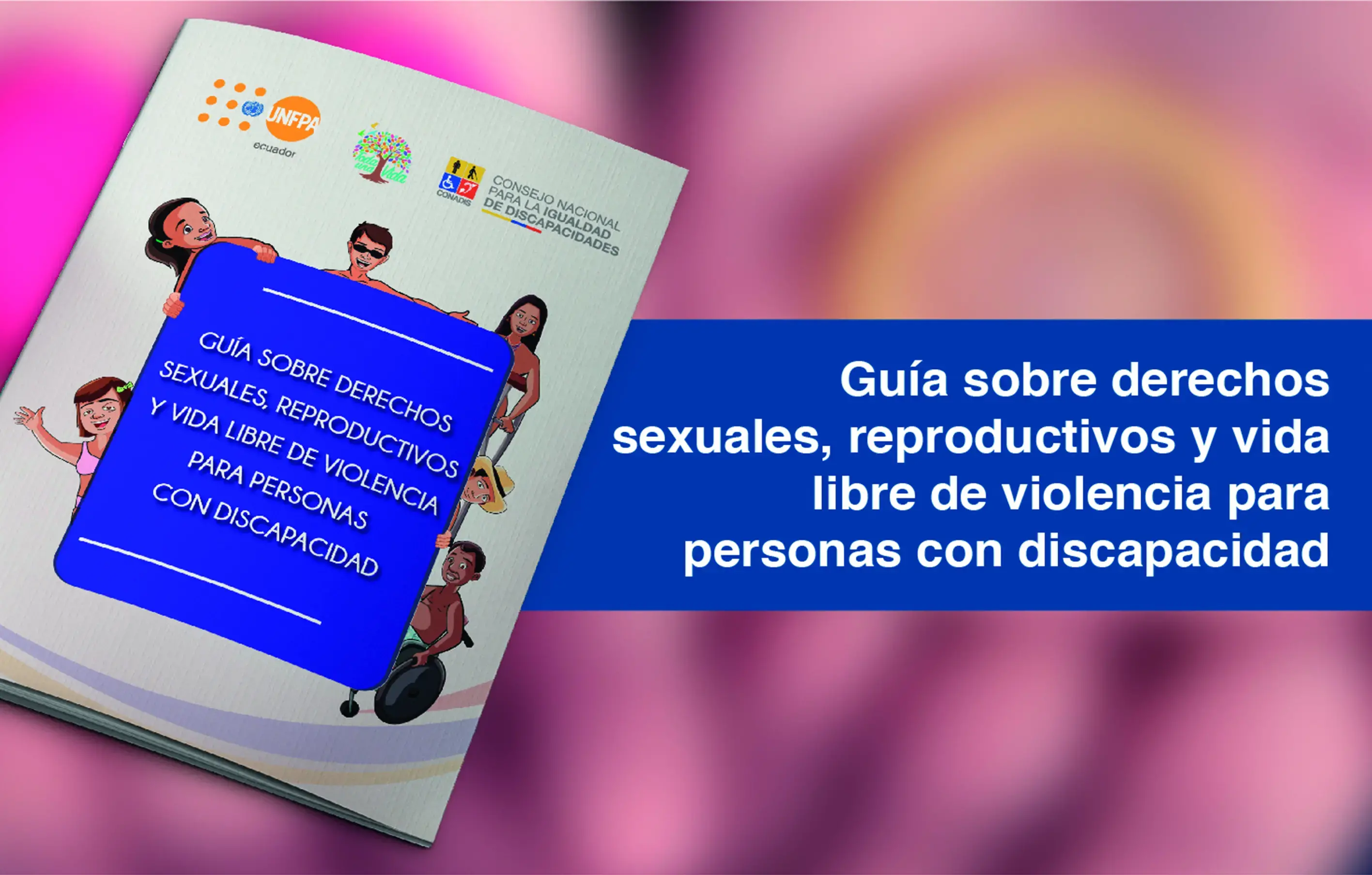 Las personas con discapacidad cuentan con una Guía sobre derechos sexuales, reproductivos y vida libre de violencia