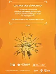 Cuerpos que si importan. Estudio de casos sobre violencia basada en género VBG en niñas, adolescentes y mujeres con discpacidad