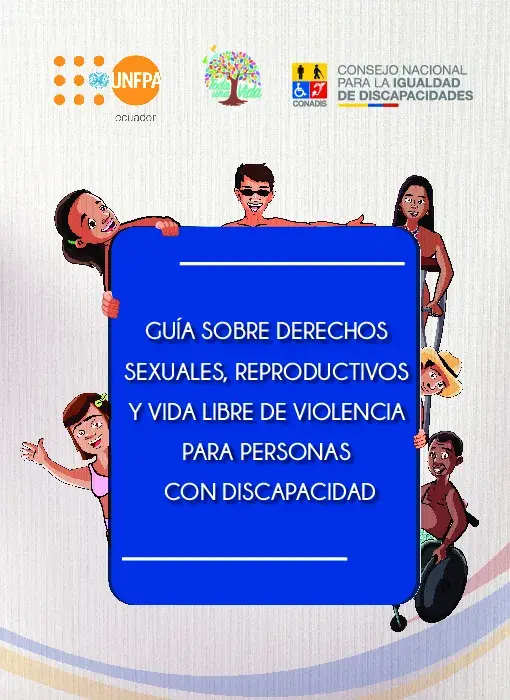 Guía sobre derechos sexuales, reproductivos y vida libre de violencia para personas con discapacidad