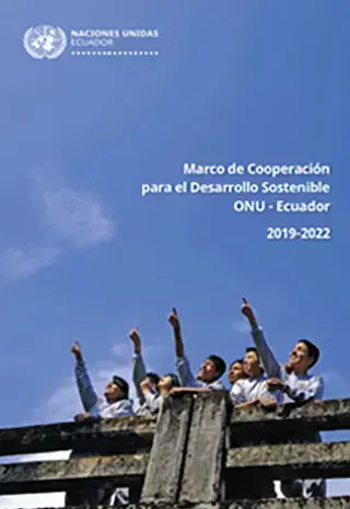 Marco de cooperación para el Desarrollo Sostenible ONU - Ecuador 2019 - 2022